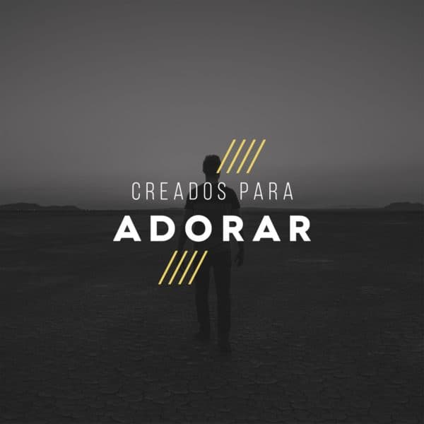 Creados para Adorar