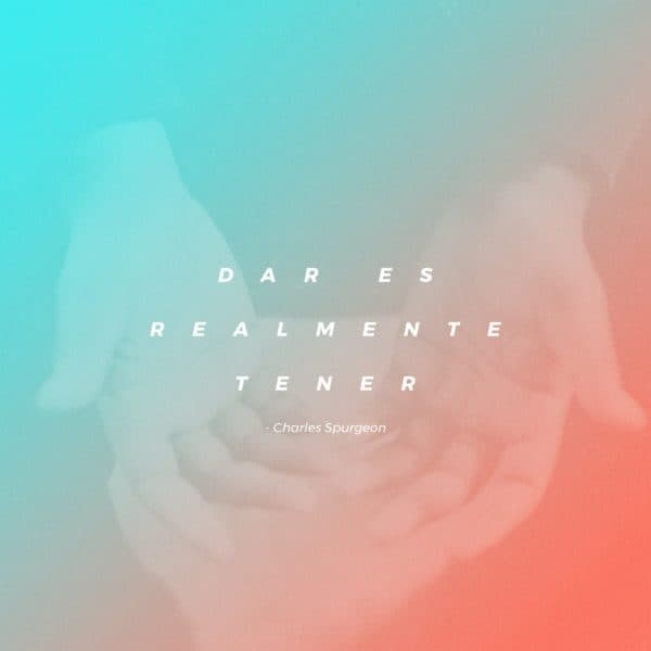Dar es realmente tener. - Charles Spurgeon
