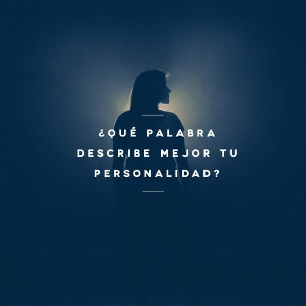 ¿Qué palabra describe mejor tu personalidad?