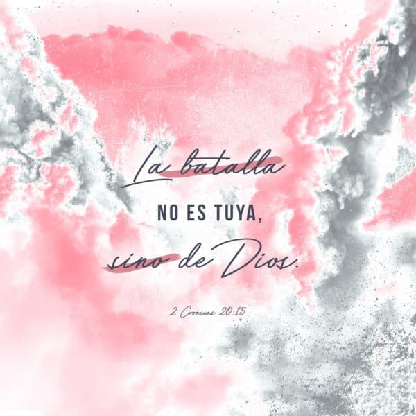 La batalla no es tuya, sino de Dios. - 2 Cronicas 20:15