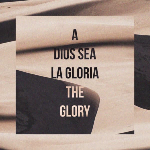 A Dios sea la gloria.