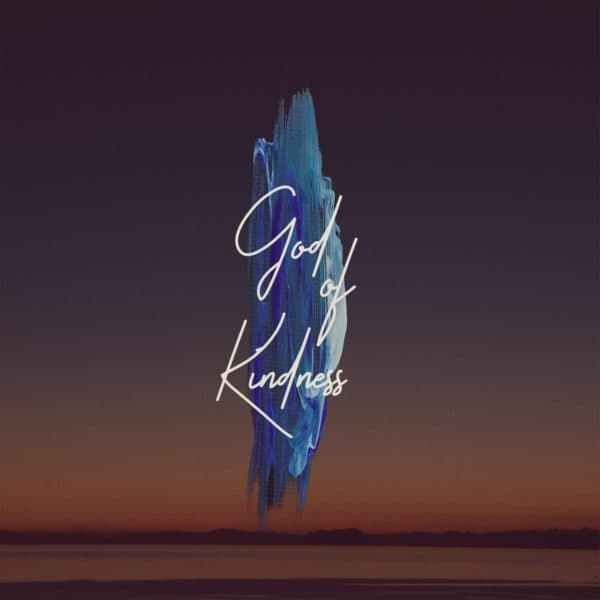 God of Kindness