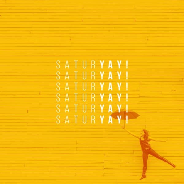Saturyay!