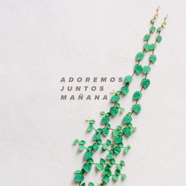 Adoremos juntos mañana