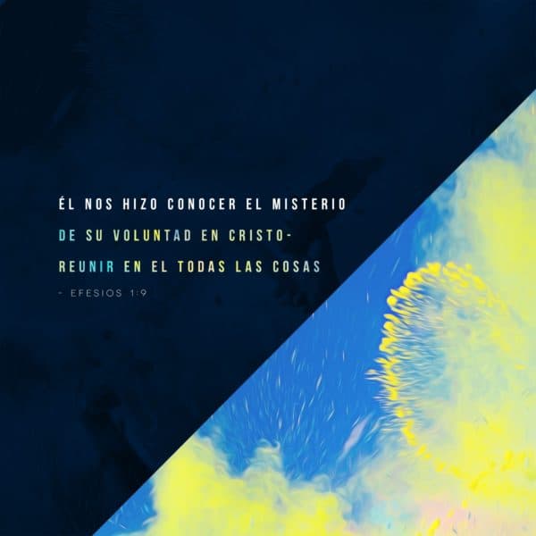 Él nos hizo conocer el misterio de su voluntad en Cristo–reunir en Él todas las cosas. - Efesios 1:9