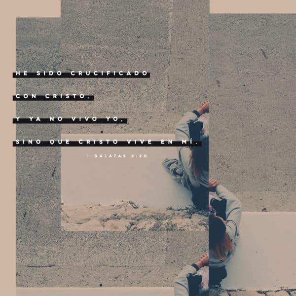 He sido crucificado con Cristo, y ya no vivo yo, sino que Cristo vive en mí. - Gálatas 2:20