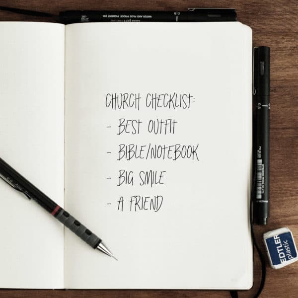 Church checklist: - Best outfit - Bible/notebook - Big smile - A friend