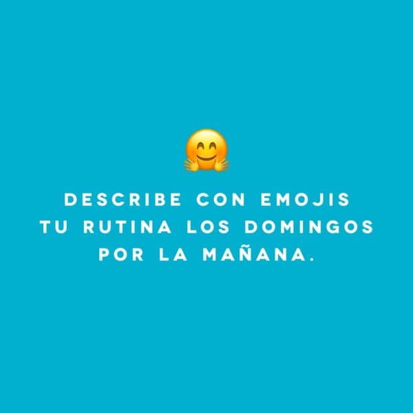 Describe con emojis tu rutina los Domingos por la mañana.