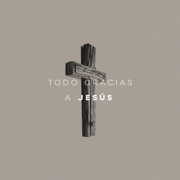 Todo gracias a Jesús