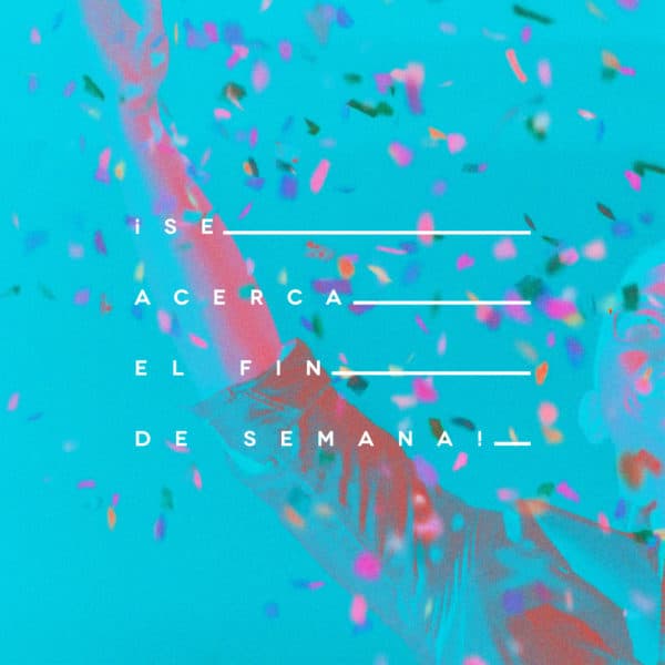 ¡Se acerca el fin de semana!