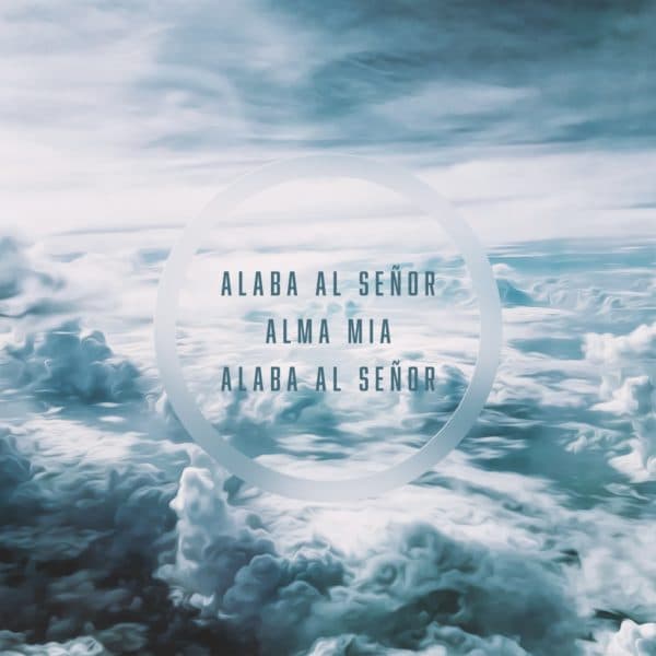 Alaba al Señor, alma mia, alaba al Señor