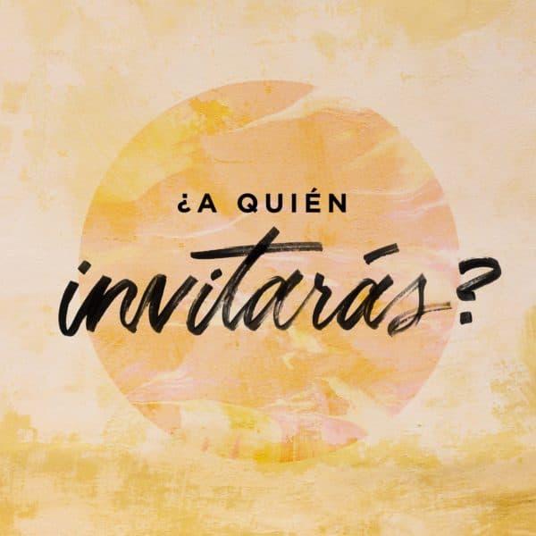 ¿A quién invitarás?