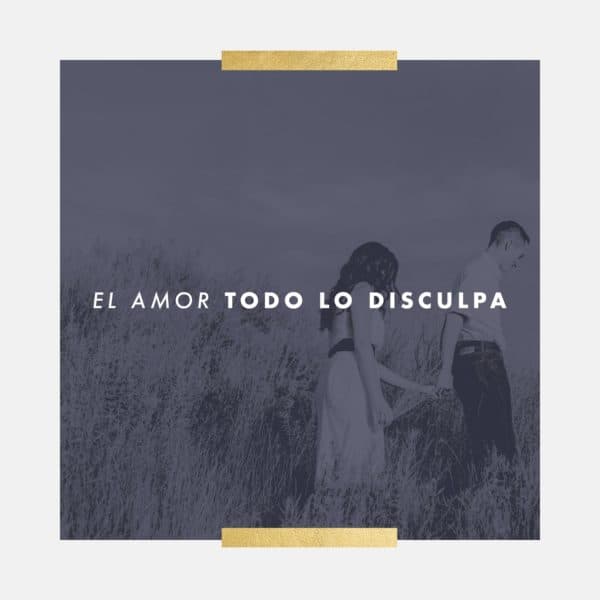 El amor todo lo disculpa