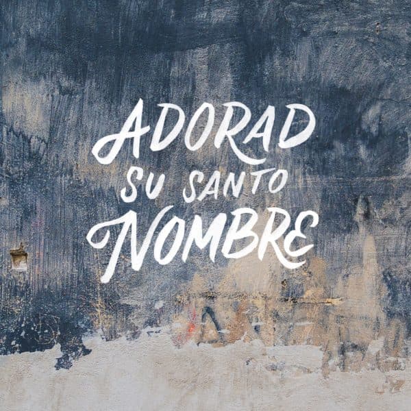 Adorad Su santo nombre