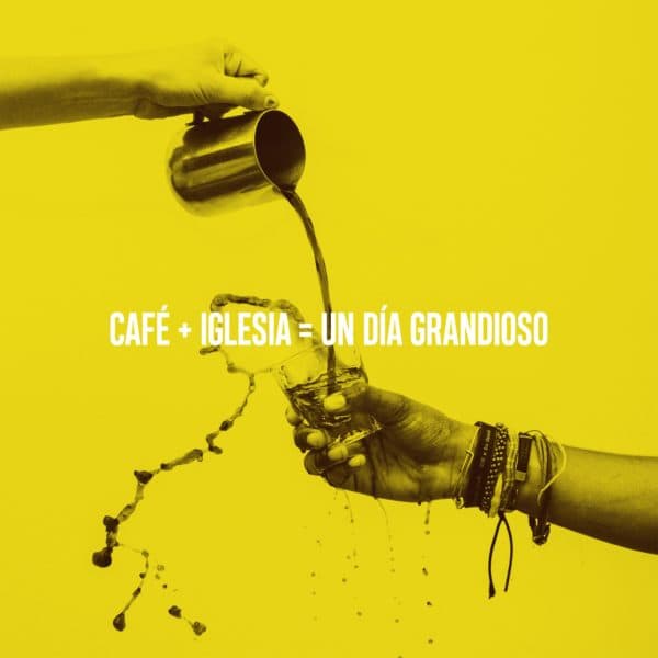 Café + Iglesia = Un día grandioso