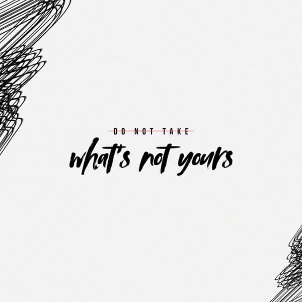 Commandment 8: Do not take what's not yours