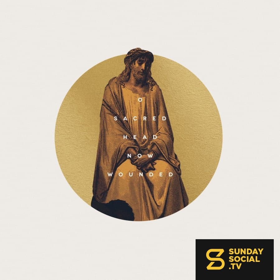 O sacred Head, now wounded.