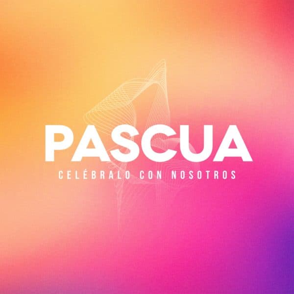 Pascua: Celébralo con Nosotros