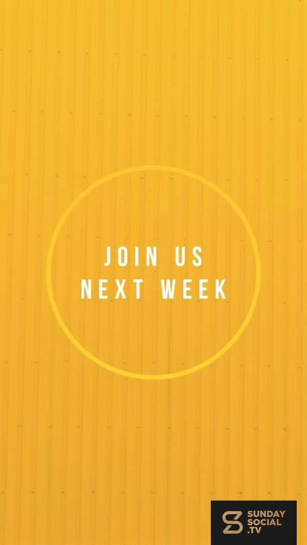 Join us next week