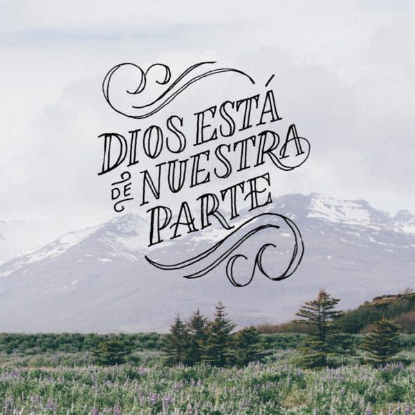 Dios está de nuestra parte