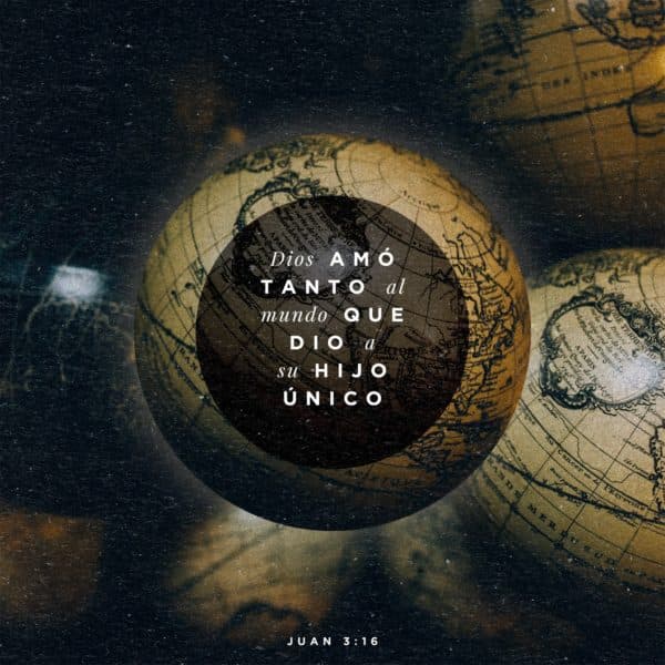 Dios amó tanto al mundo que dio a su Hijo único. - Juan 3:16