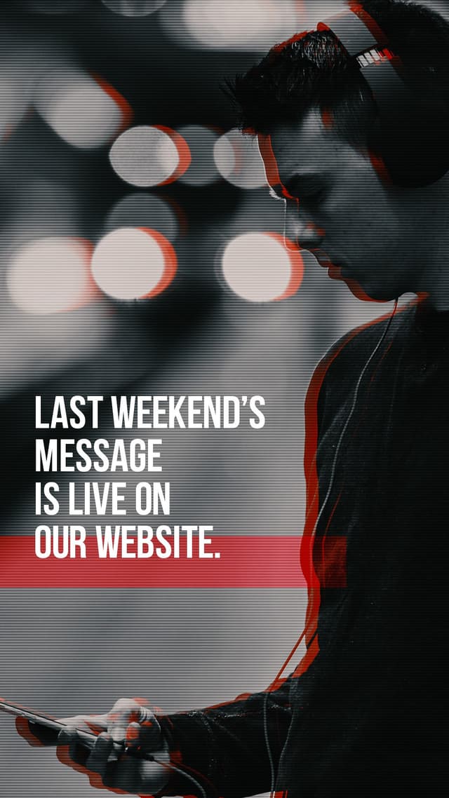 Last weekend’s message is live on our website.