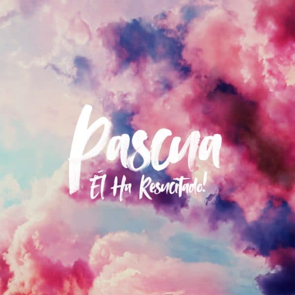 Pascua: ¡Él ha resucitado!