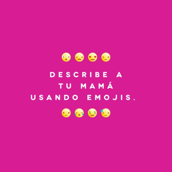 Describe a tu mamá usando emojis.