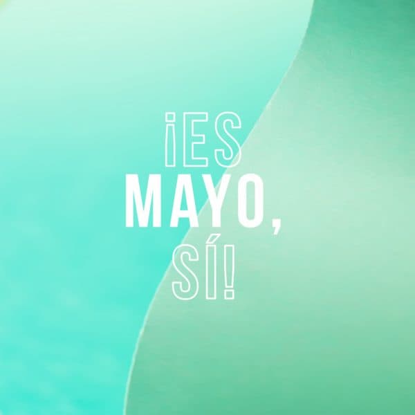 ¡Es Mayo, sí!
