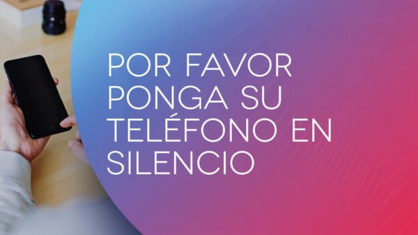 Por favor ponga su teléfono en silencio