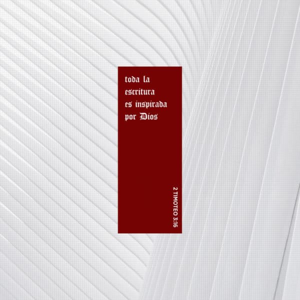 Toda la Escritura es inspirada por Dios. - 2 Timoteo 3:16