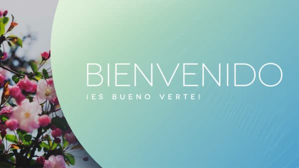 Bienvenido. ¡Es bueno verte!