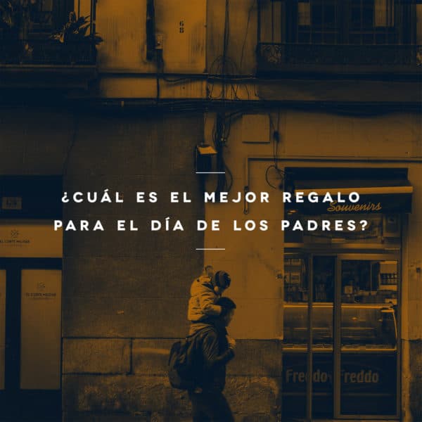 ¿Cuál es el mejor regalo para el Día de los Padres?