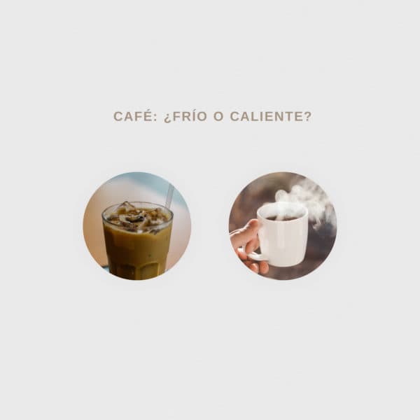 Café: ¿Frío o caliente?