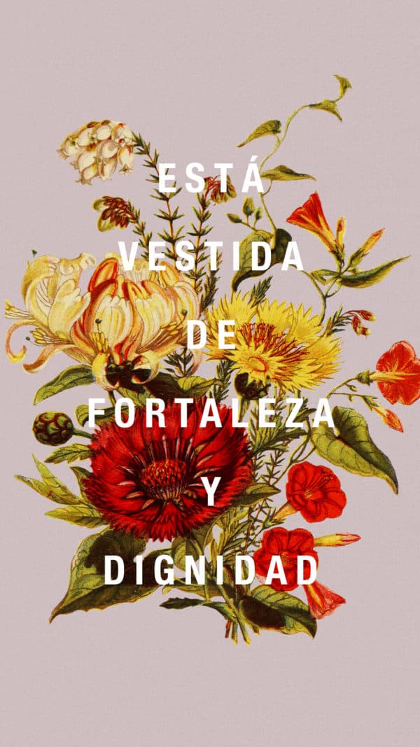 Está vestida de fortaleza y dignidad