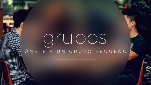 Grupos. Únete a un grupo pequeño.