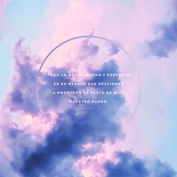 Todo lo que es bueno y perfecto es un regalo que desciende a nosotros de parte de Dios nuestro Padre. - Santiago 1:17