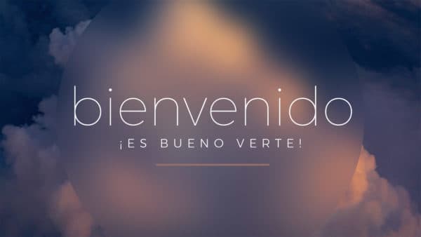 Bienvenido. ¡Es bueno verte!