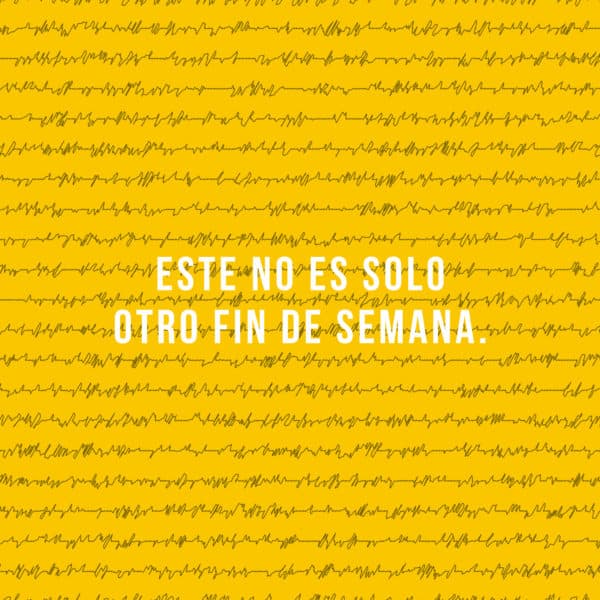 Este no es solo otro fin de semana.