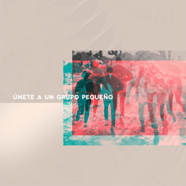 Únete a un grupo pequeño