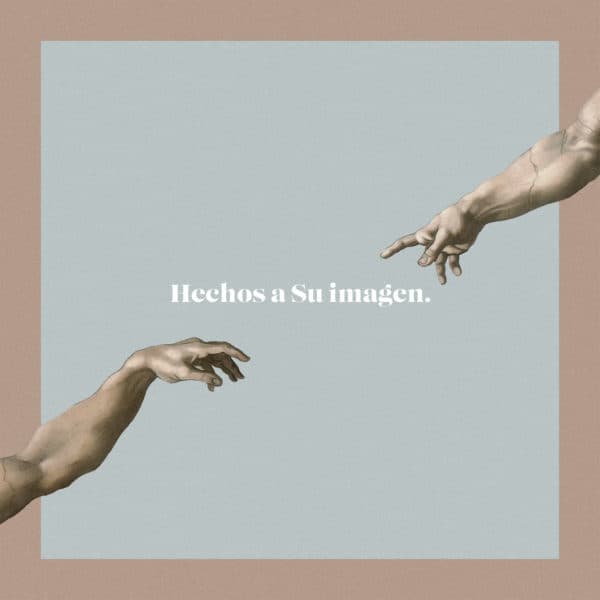 Hechos a Su imagen