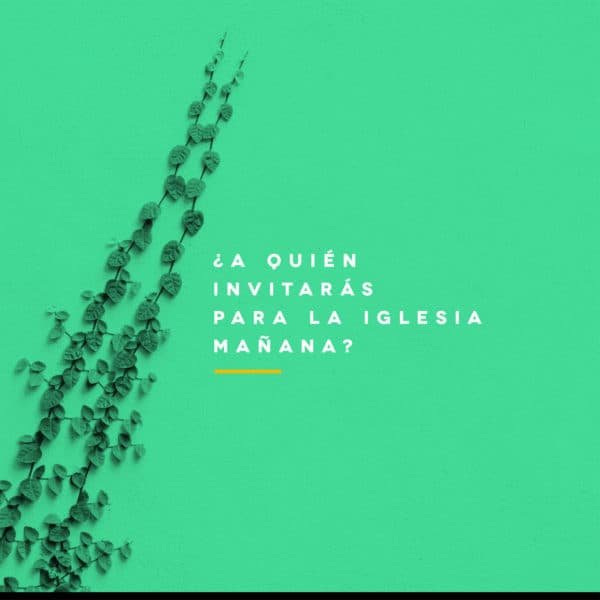 ¿A quién invitarás para la iglesia mañana?
