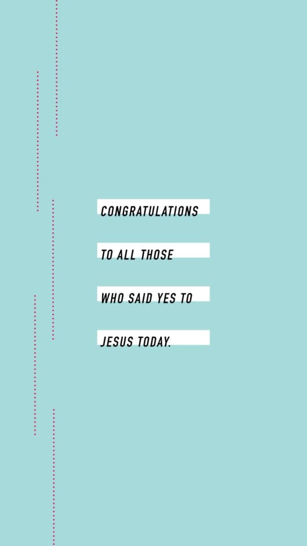 Congratulations to all those who said yes to Jesus today.