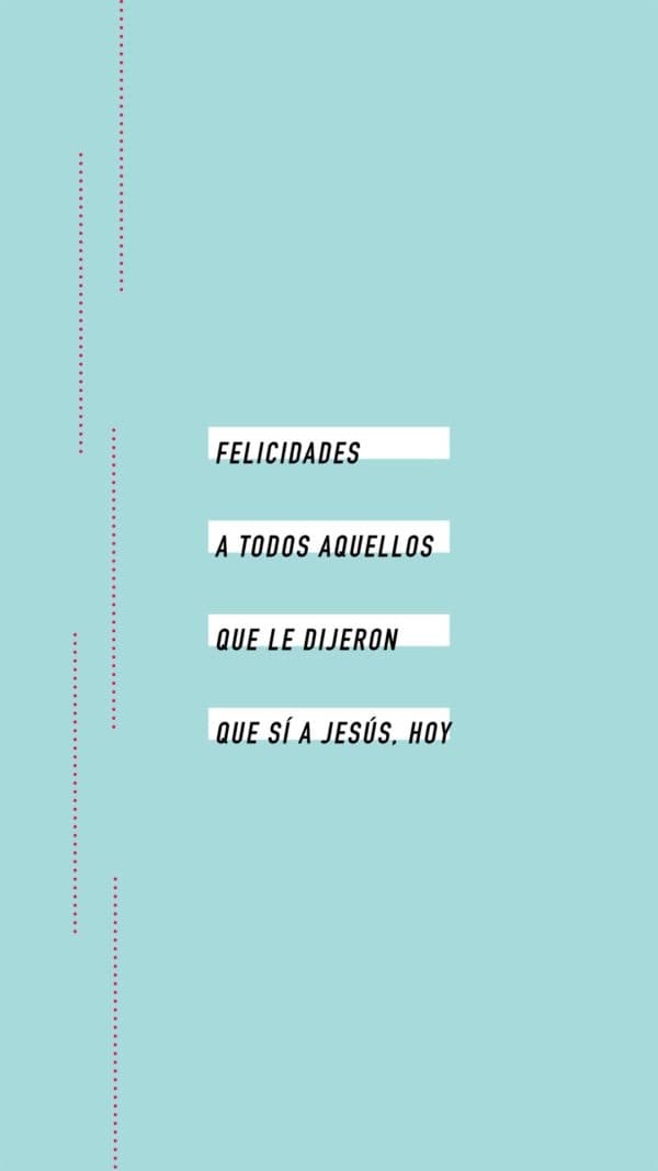 Felicidades, a todos aquellos que le dijeron que sí a Jesús, hoy.