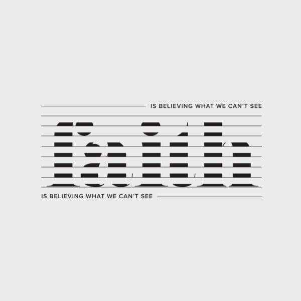 Faith is believing what we can't see.