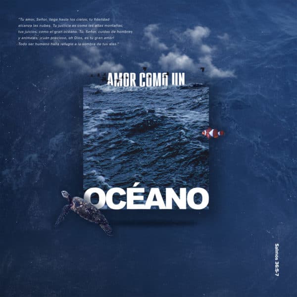 Amor Como Un Océano. “Tu amor, Señor, llega hasta los cielos; tu fidelidad alcanza las nubes. Tu justicia es como las altas montañas; tus juicios, como el gran océano. Tú, Señor, cuidas de hombres y animales; ¡cuán precioso, oh Dios, es tu gran amor! Todo ser humano halla refugio a la sombra de tus alas.” - Salmos 36:5-7