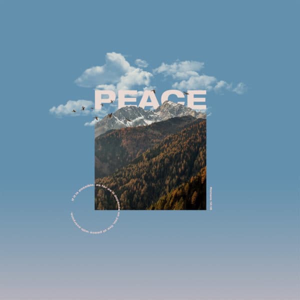 Peace. If it is possible, as far as it depends on you, live at peace with everyone. - Romans 12:18
