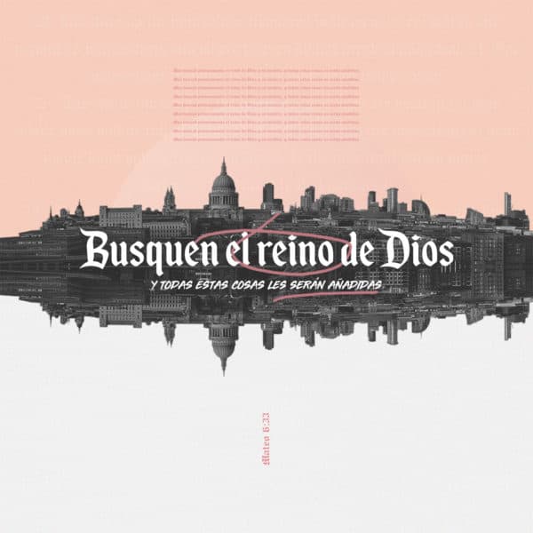 Busquen el reino de Dios, y todas estas cosas les seran anadidas. Mas buscad primeramente el reino de Dios y su justicia, y todas estas cosas os serán añadidas. - Mateo 6:33