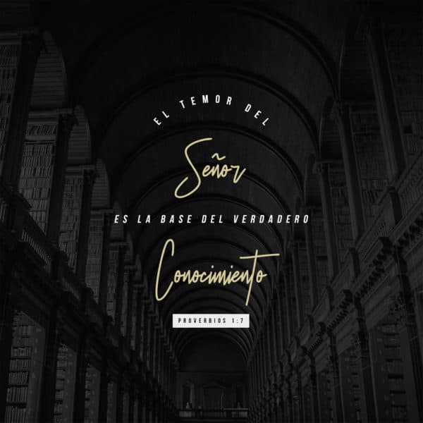 El temor del Señor es la base del verdadero conocimiento. - Proverbios 1:7