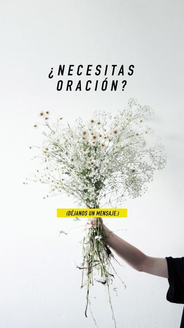 ¿Necesitas oración? Déjanos un mensaje.